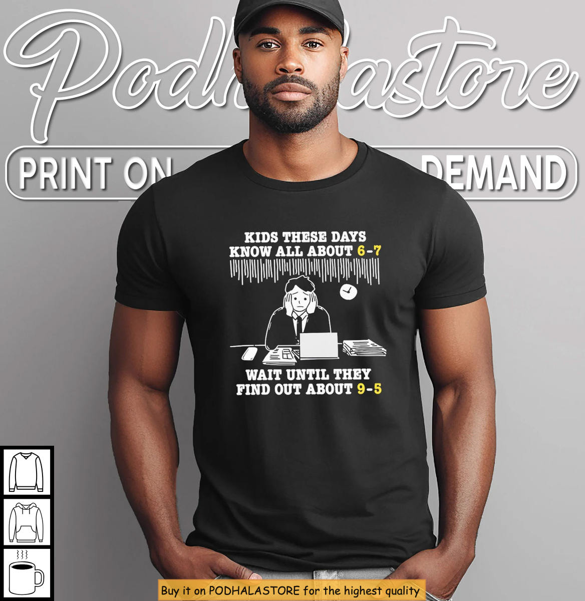 Kids These Days Know 6-7 Wait Until 9-5 Funny Office Humor T-Shirt
