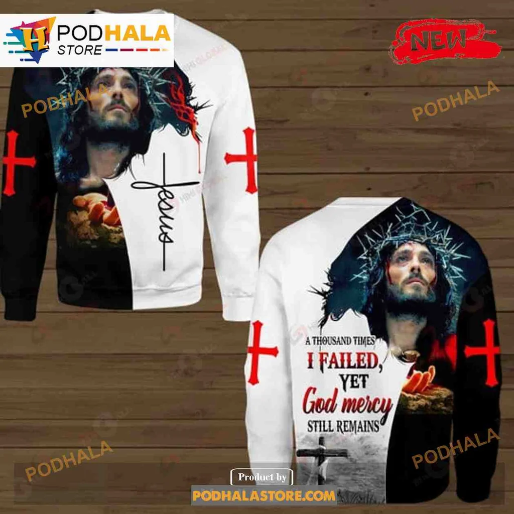 Bold Jesus Mercy Faith 3d Hoodie Featuring A Thousand Times I Failed Design
