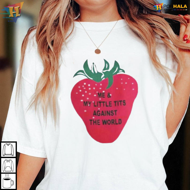 Bold Little Tits Strawberry Graphic Shirt Stand Strong With My Little Tits