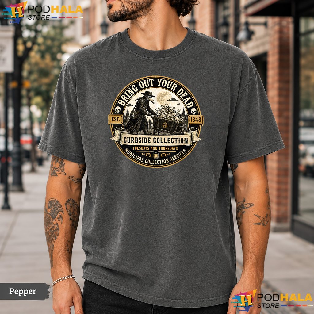 Bring Out Your Dead Comfort Colors T-Shirt Funny Plague Doctor Dark Humor