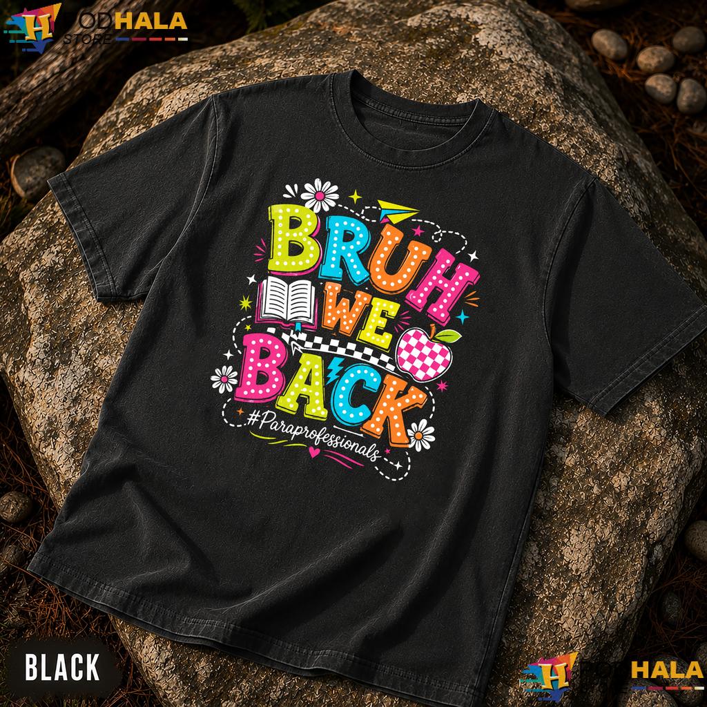 Bruh We Back Comfort Colors T-Shirt Funny Paraprofessional Back To School Top