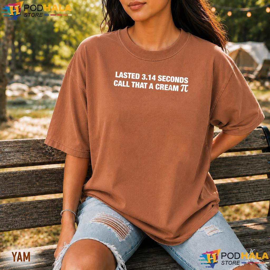 Call That A Cream Pie Comfort Colors Tee Funny 314 Seconds Meme Apparel Call That A Cream Pie Comfort Colors Tee Funny 314 Seconds Meme Apparel