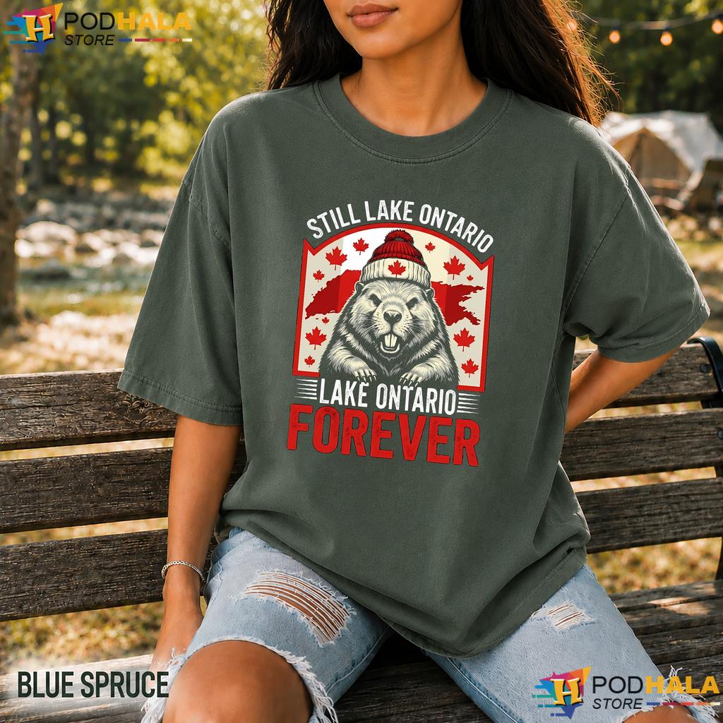 Cute Beaver Lake Ontario Comfort Colors Shirt Still Forever Graphic Cute Beaver Lake Ontario Comfort Colors Shirt Still Forever Graphic