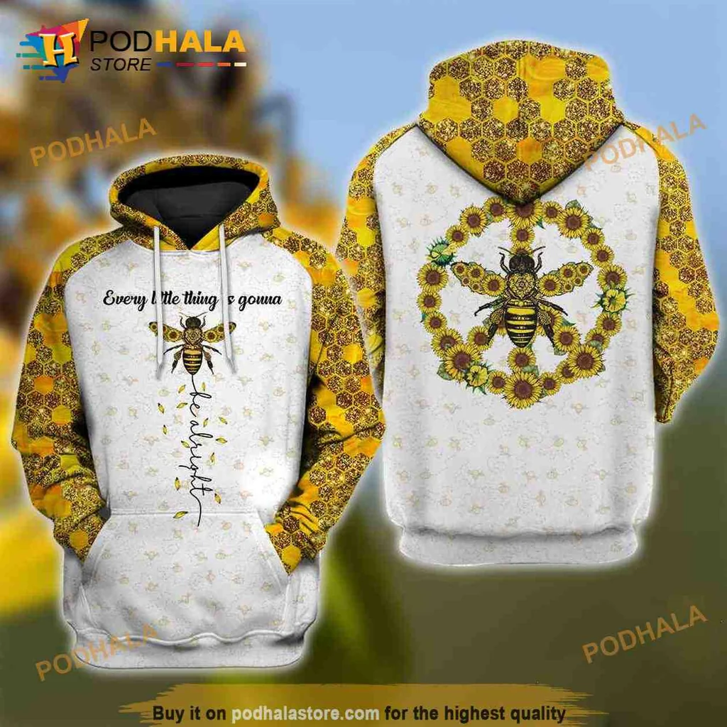 Cute Bee Sunflower Peace 3d Hoodie With Every Little Thing Is Gonna Be Alright