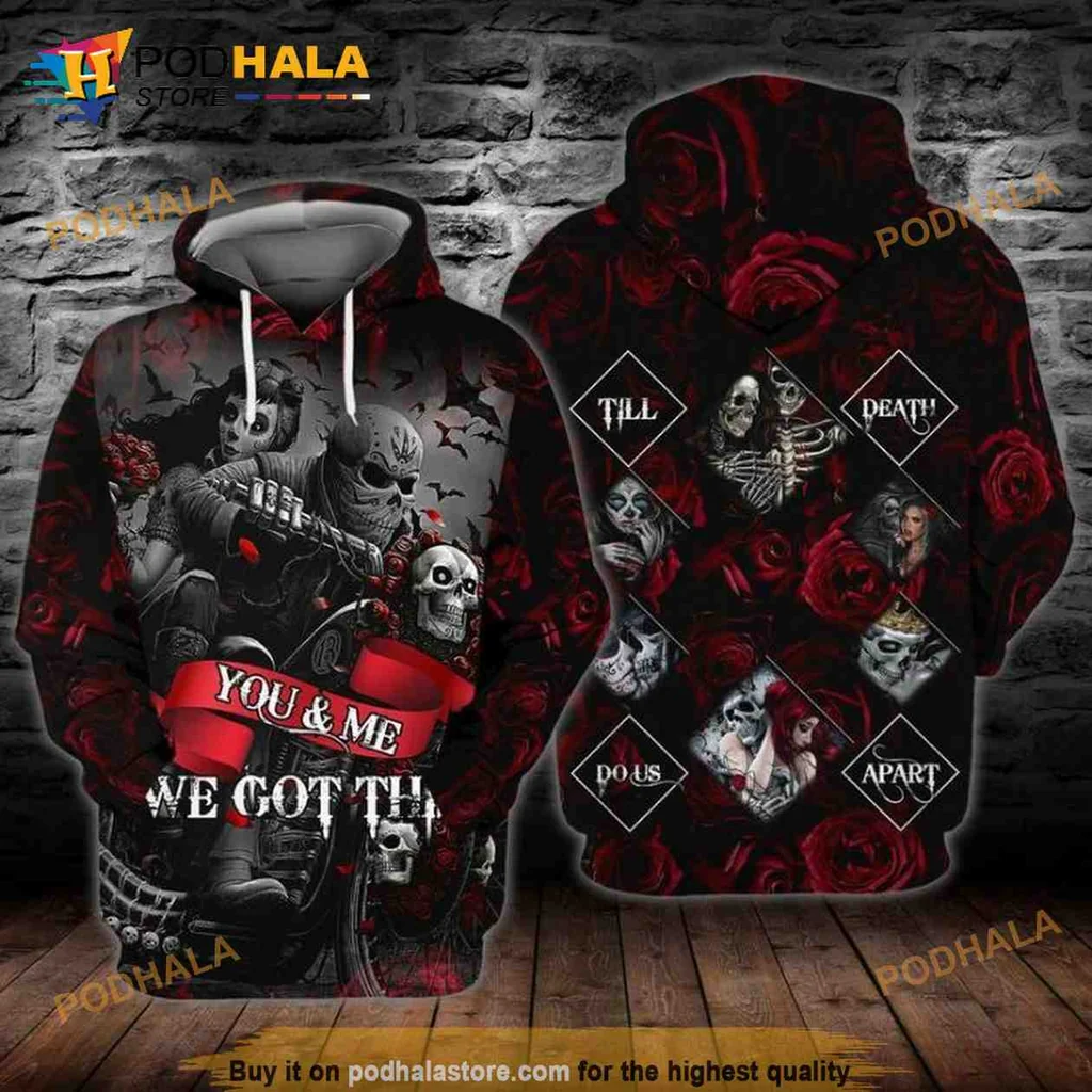 Dark Gothic Skull Roses 3d Hoodie You And Me We Got This Till Death Do Us Apart