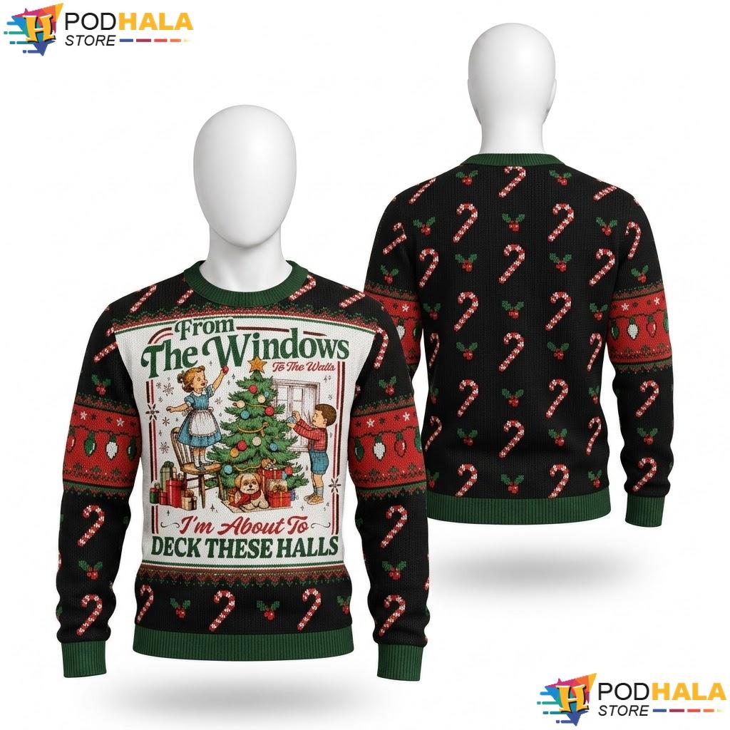 Deck These Halls Funny Christmas Sweater From The Windows To Walls