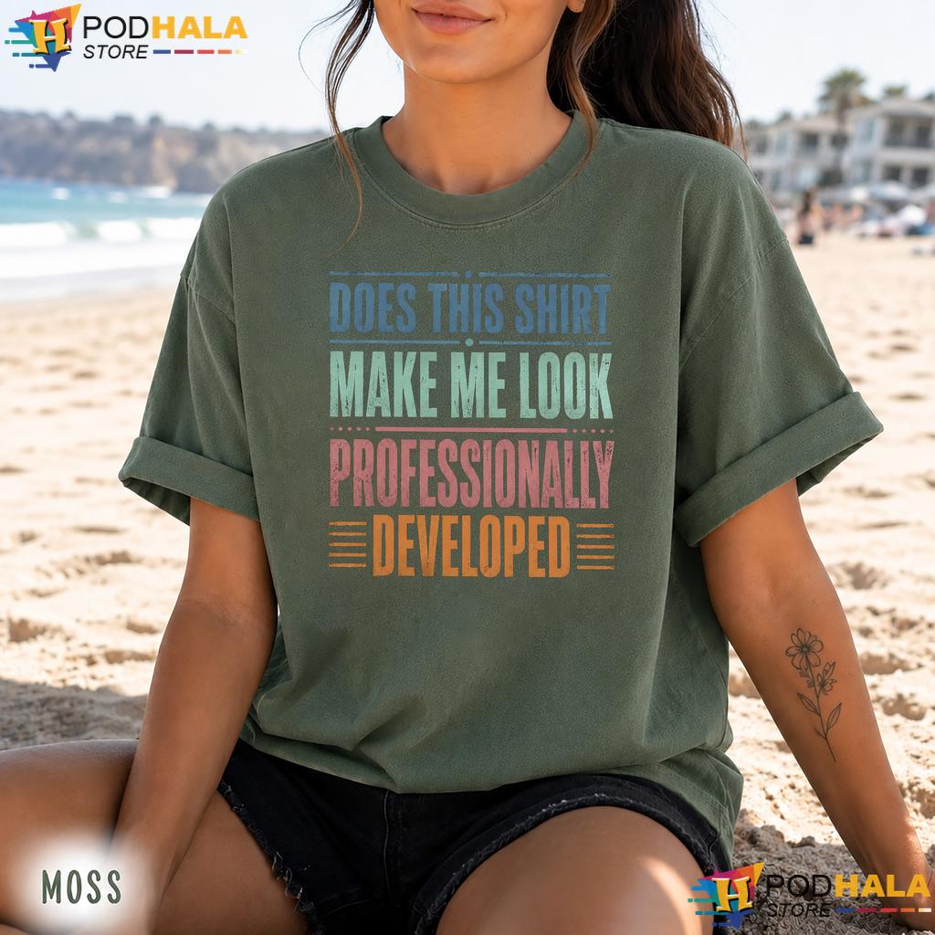 Developed Humor Comfort Colors Shirt Does This Shirt Make Me Look Funny Developed Humor Comfort Colors Shirt Does This Shirt Make Me Look Funny