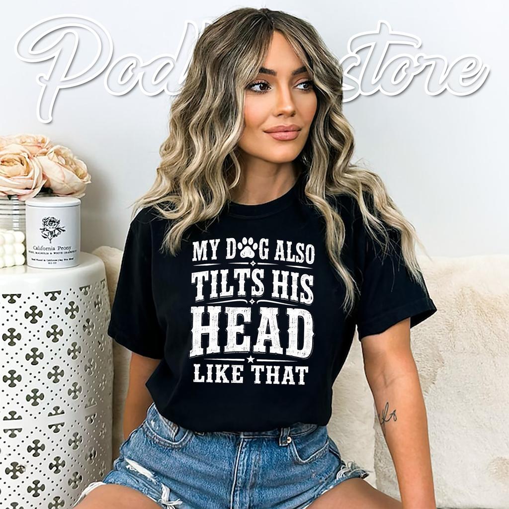 Dog Tilts His Head Tee Funny Pet Lover Dog Mom Humor Graphic Top Apparel Dog Tilts His Head Tee Funny Pet Lover Dog Mom Humor Graphic Top Apparel