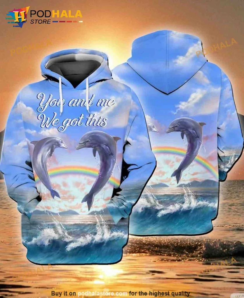 Dolphin Ocean 3d Hoodie Featuring You And Me We Got This Design