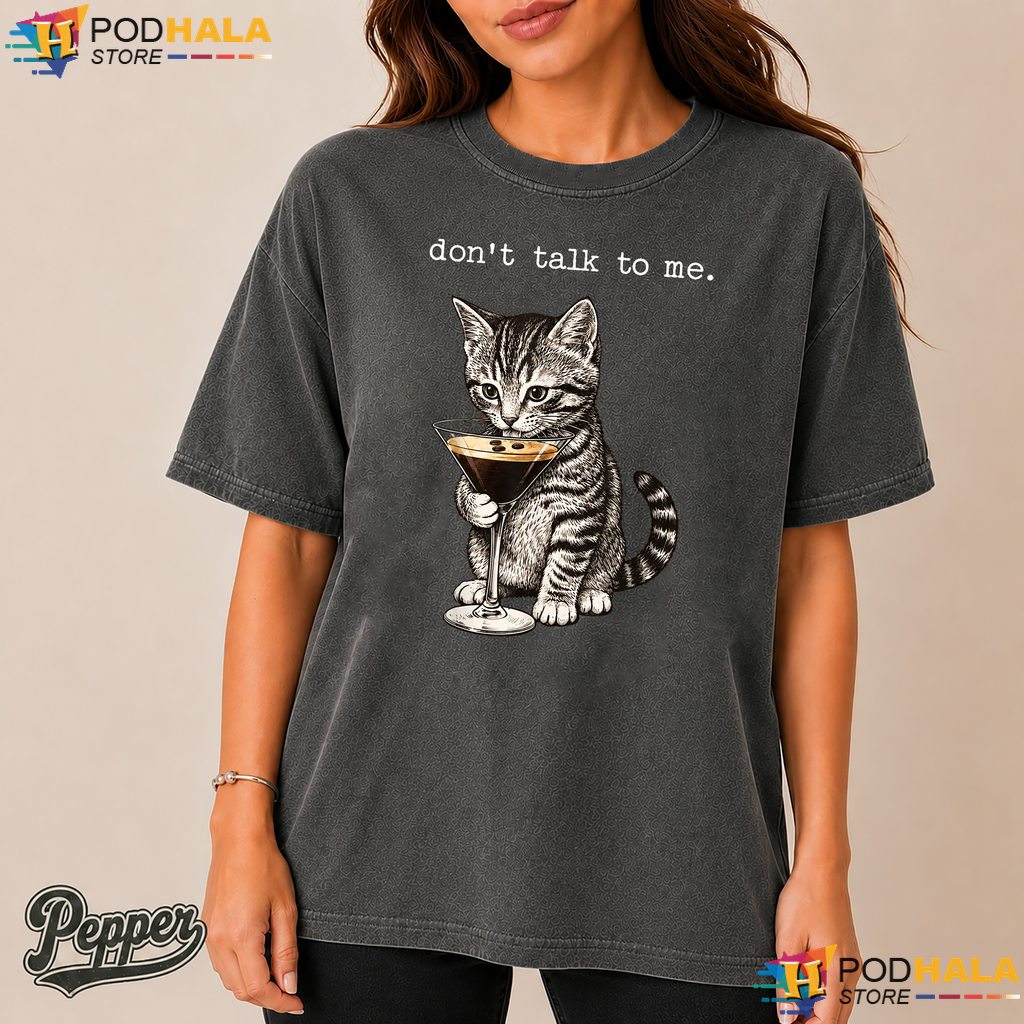 Dont Talk To Me Cat Cocktail Comfort Colors Tshirt Sarcastic Humor Apparel Dont Talk To Me Cat Cocktail Comfort Colors Tshirt Sarcastic Humor Apparel