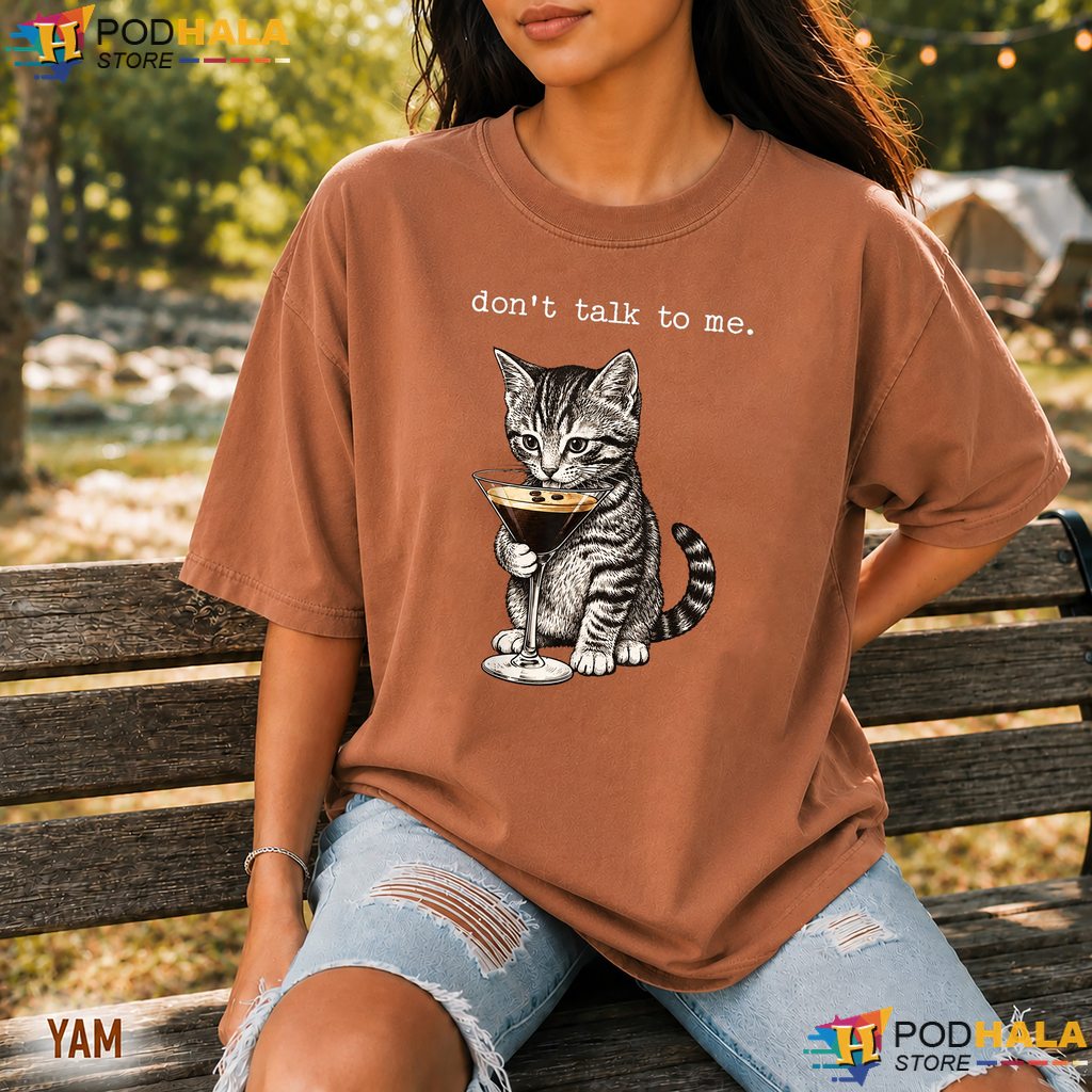Dont Talk To Me Cat Cocktail Comfort Colors Tee Sarcastic Humor Apparel Dont Talk To Me Cat Cocktail Comfort Colors Tee Sarcastic Humor Apparel