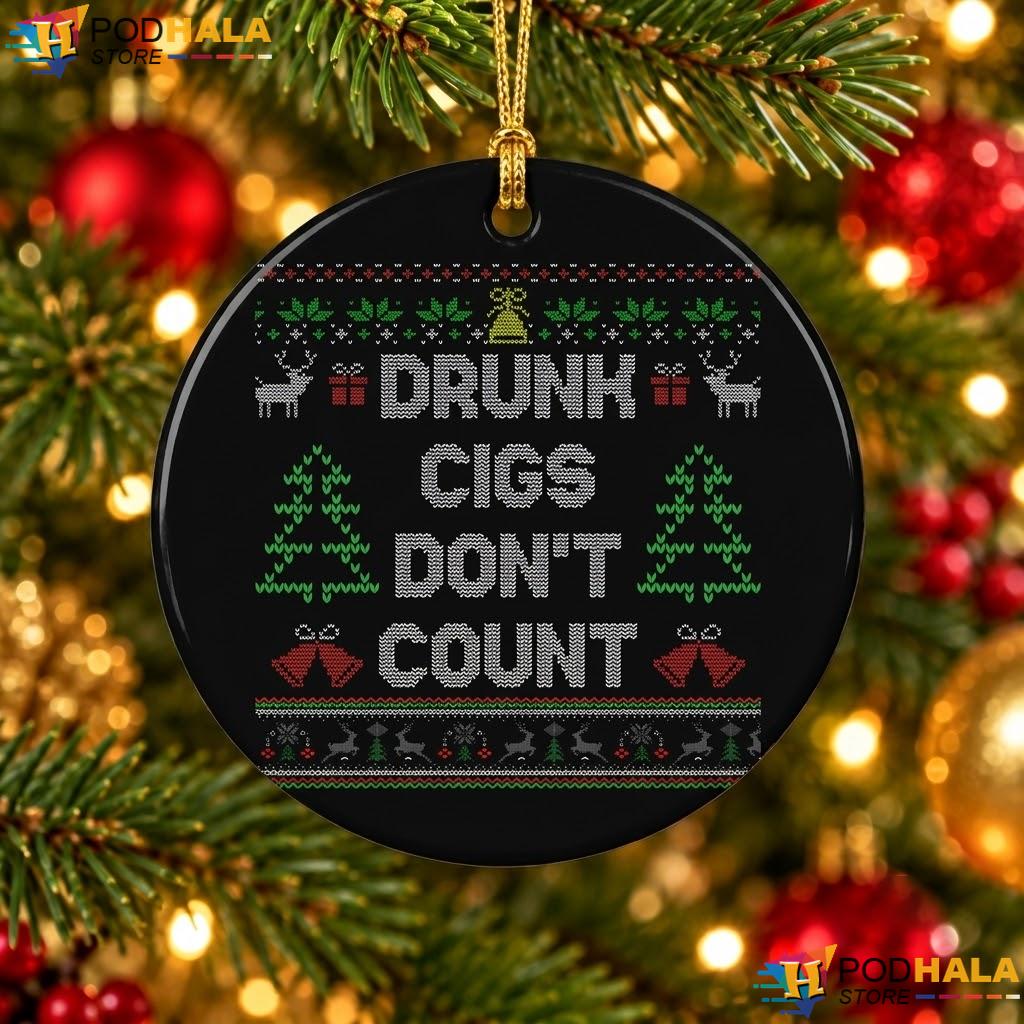 Drunk Cigs Dont Count Christmas Ornament Funny Holiday Decor Gift Ideas