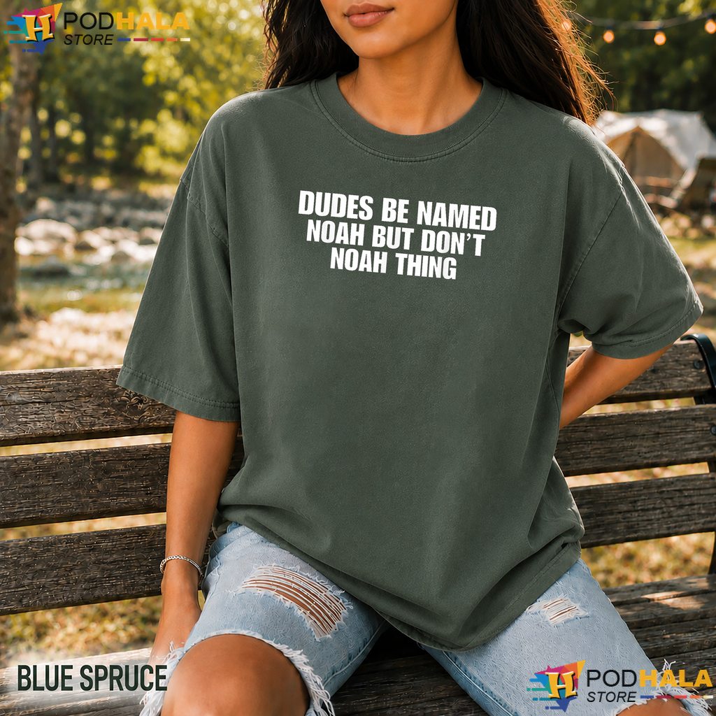 Dudes Named Noah Sarcastic Comfort Colors Shirt Funny Name Humor Apparel Dudes Named Noah Sarcastic Comfort Colors Shirt Funny Name Humor Apparel