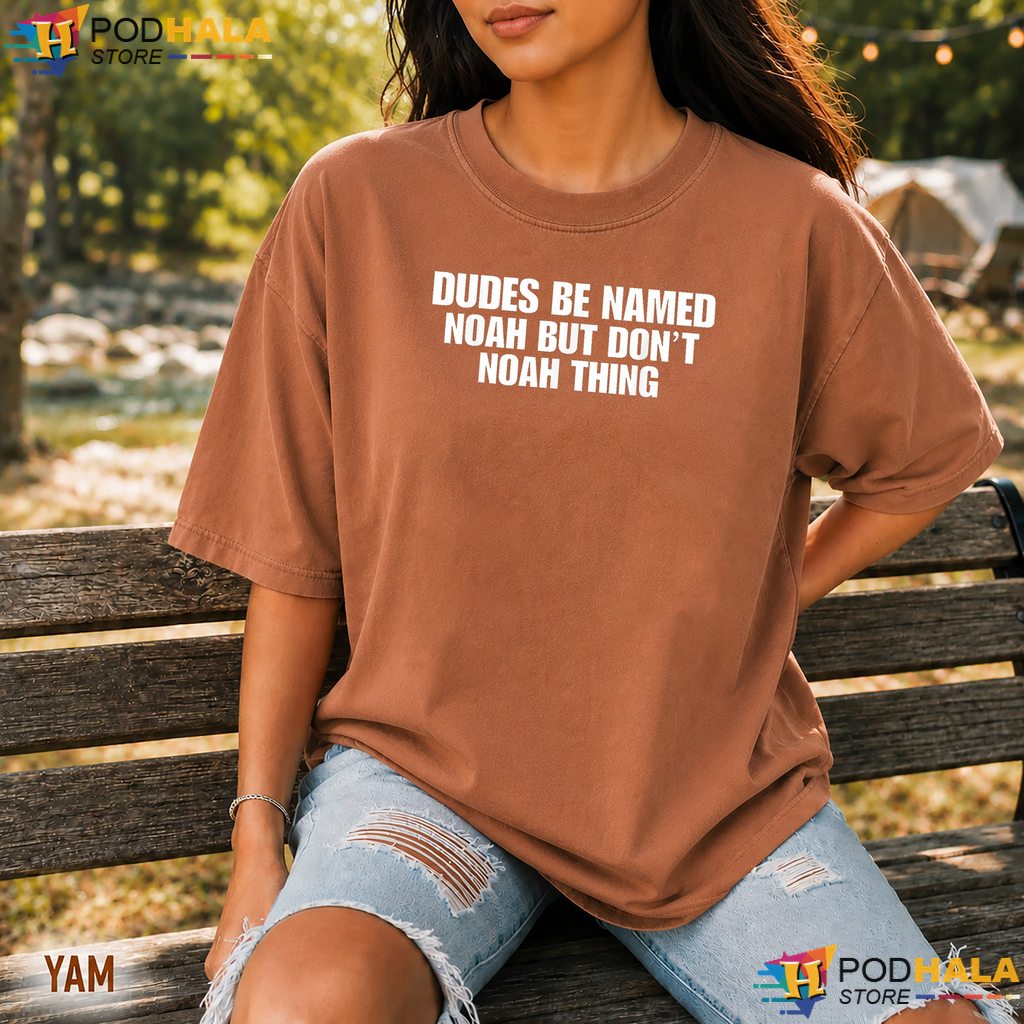 Dudes Named Noah Sarcastic Comfort Colors Tshirt Funny Name Humor Apparel Dudes Named Noah Sarcastic Comfort Colors Tshirt Funny Name Humor Apparel