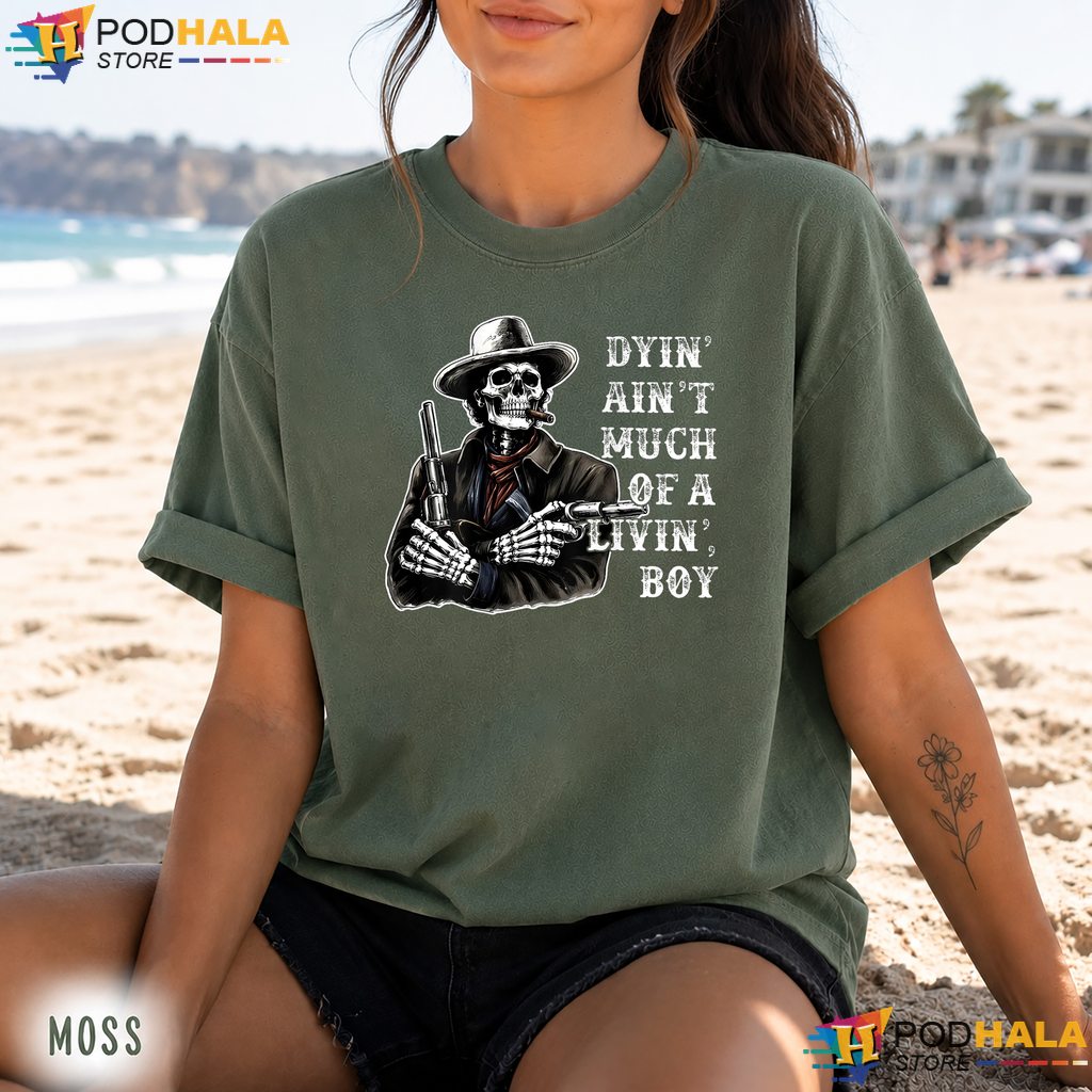 Dyin Aint Much Of A Living Comfort Colors Tee Skeleton Cowboy Apparel Dyin Aint Much Of A Living Comfort Colors Tee Skeleton Cowboy Apparel