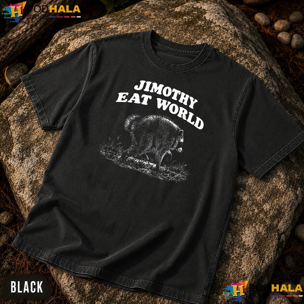 Eat World Trash Panda Comfort Colors Shirt Funny Jimothy Meme Apparel Eat World Trash Panda Comfort Colors Shirt Funny Jimothy Meme Apparel