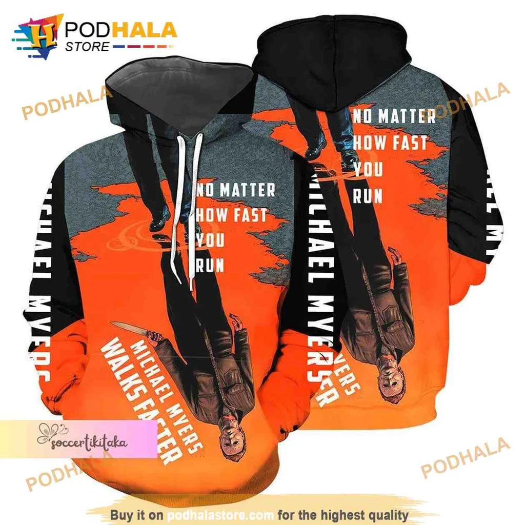 Edgy Michael Myers 3d Hoodie, No Matter How Fast You Run Design