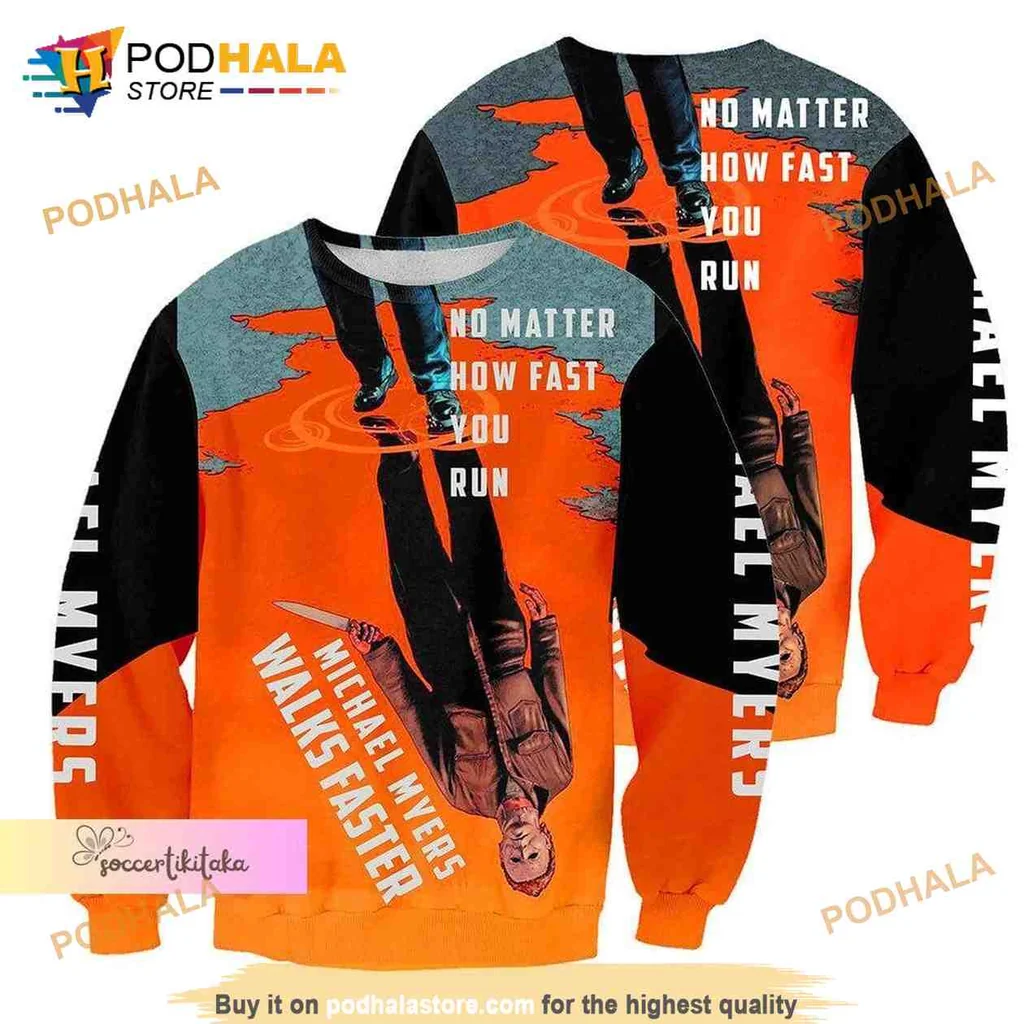 Edgy Michael Myers 3D Print Hoodie, No Matter How Fast You Run Design Edgy Michael Myers 3D Print Hoodie, No Matter How Fast You Run Design