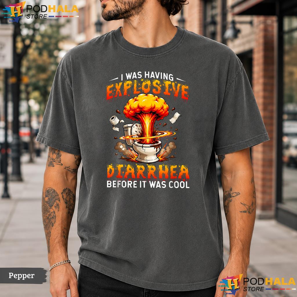 Explosive Diarrhea Comfort Colors T-Shirt Funny Sarcastic Humor Graphic Top