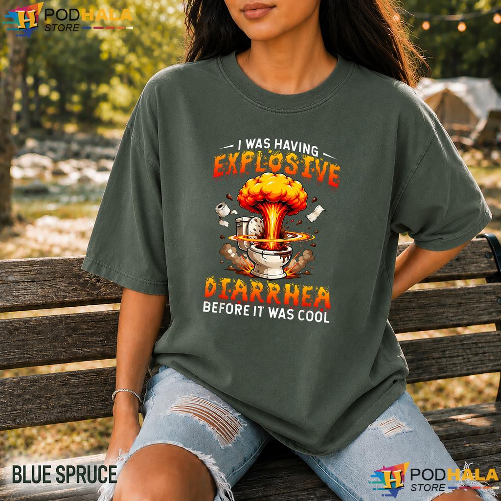Explosive Diarrhea Comfort Colors Shirt Funny Sarcastic Humor Graphic Top Explosive Diarrhea Comfort Colors Shirt Funny Sarcastic Humor Graphic Top