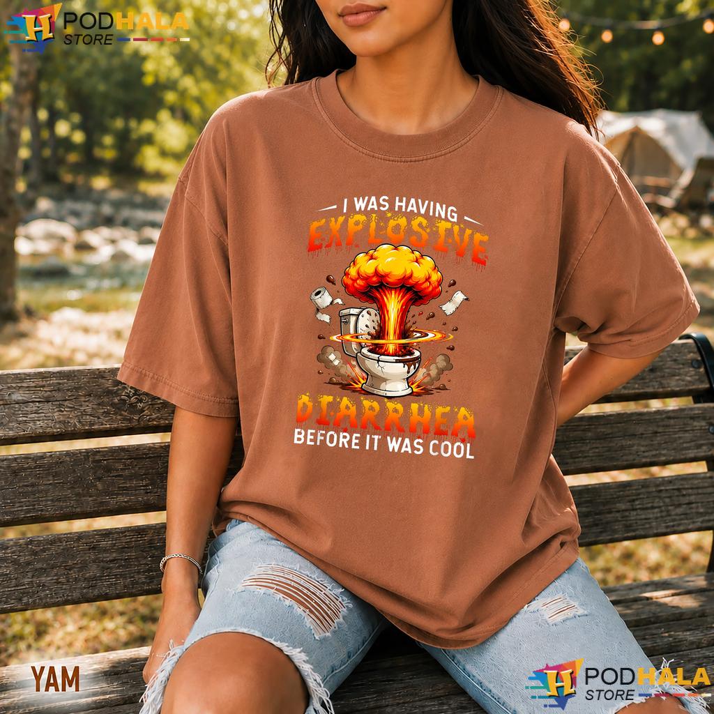 Explosive Diarrhea Comfort Colors Tshirt Funny Sarcastic Humor Graphic Top Explosive Diarrhea Comfort Colors Tshirt Funny Sarcastic Humor Graphic Top