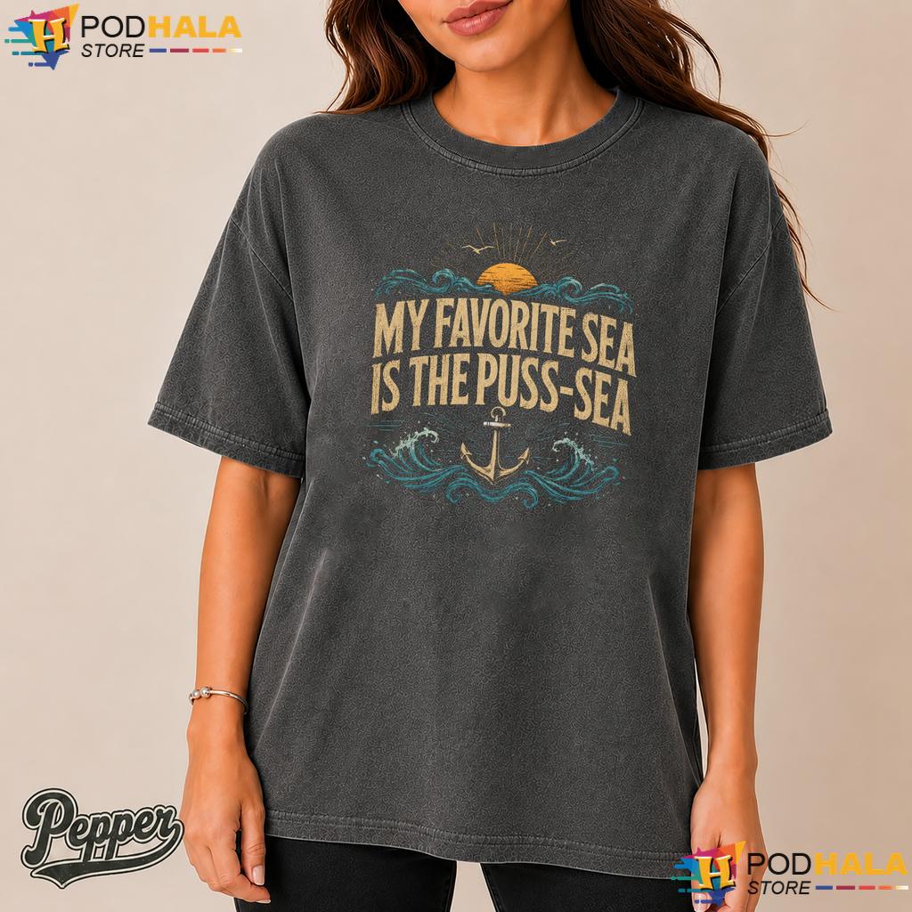 Favorite Puss Sea Comfort Colors Shirt Funny Dirty Adult Humor Graphic Men Favorite Puss Sea Comfort Colors Shirt Funny Dirty Adult Humor Graphic Men