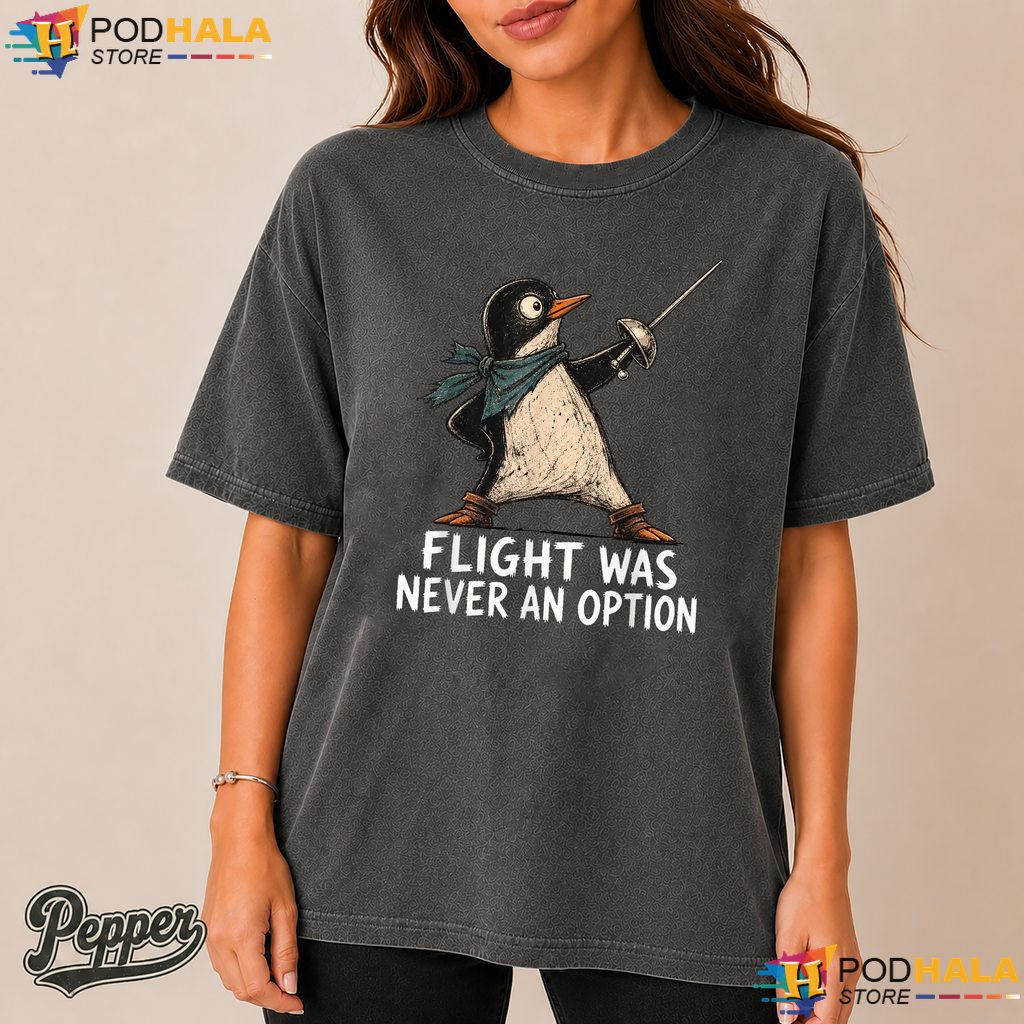 Flight Never An Option Penguin Comfort Colors Shirt Sarcastic Humor Top Flight Never An Option Penguin Comfort Colors Shirt Sarcastic Humor Top