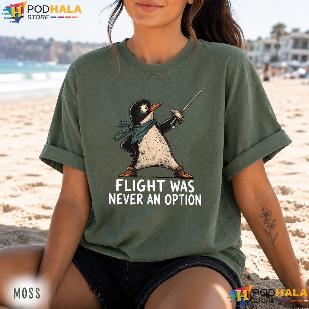 Flight Never An Option Penguin Comfort Colors Tee Sarcastic Humor Top Flight Never An Option Penguin Comfort Colors Tee Sarcastic Humor Top