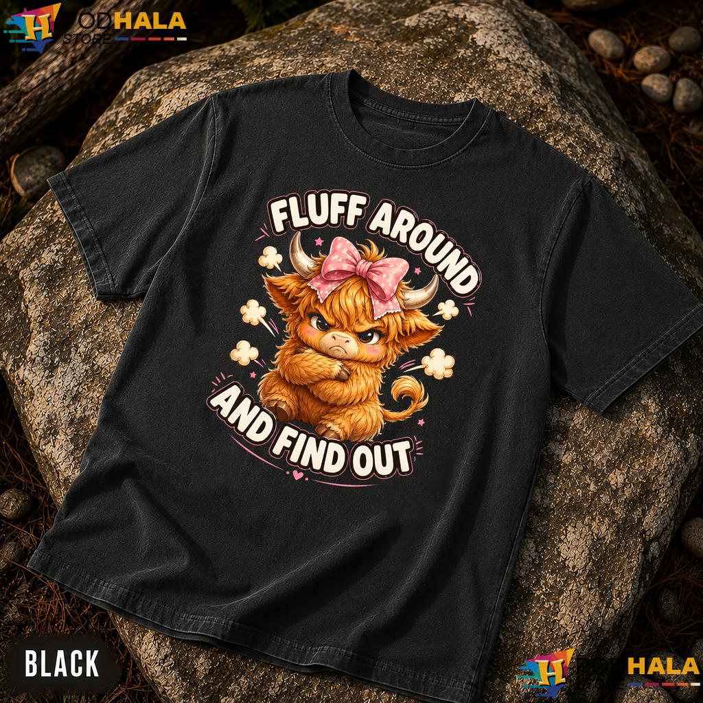 Fluff Around Comfort Colors Shirt Funny Scottish Highland Cow Graphic Tee Fluff Around Comfort Colors Shirt Funny Scottish Highland Cow Graphic Tee