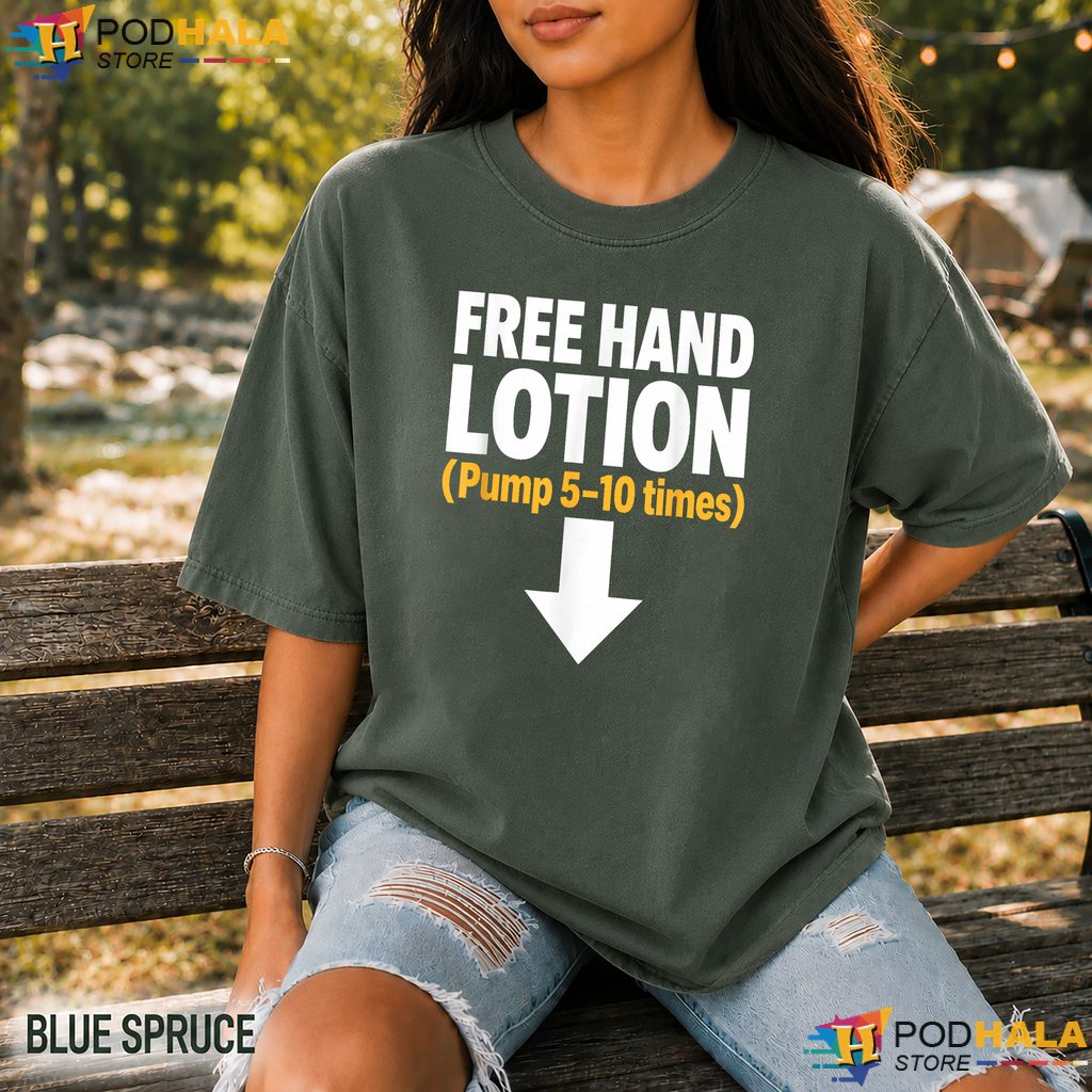 Free Hand Lotion Pump Meme Comfort Colors T-Shirt Funny Sarcastic Quote Top