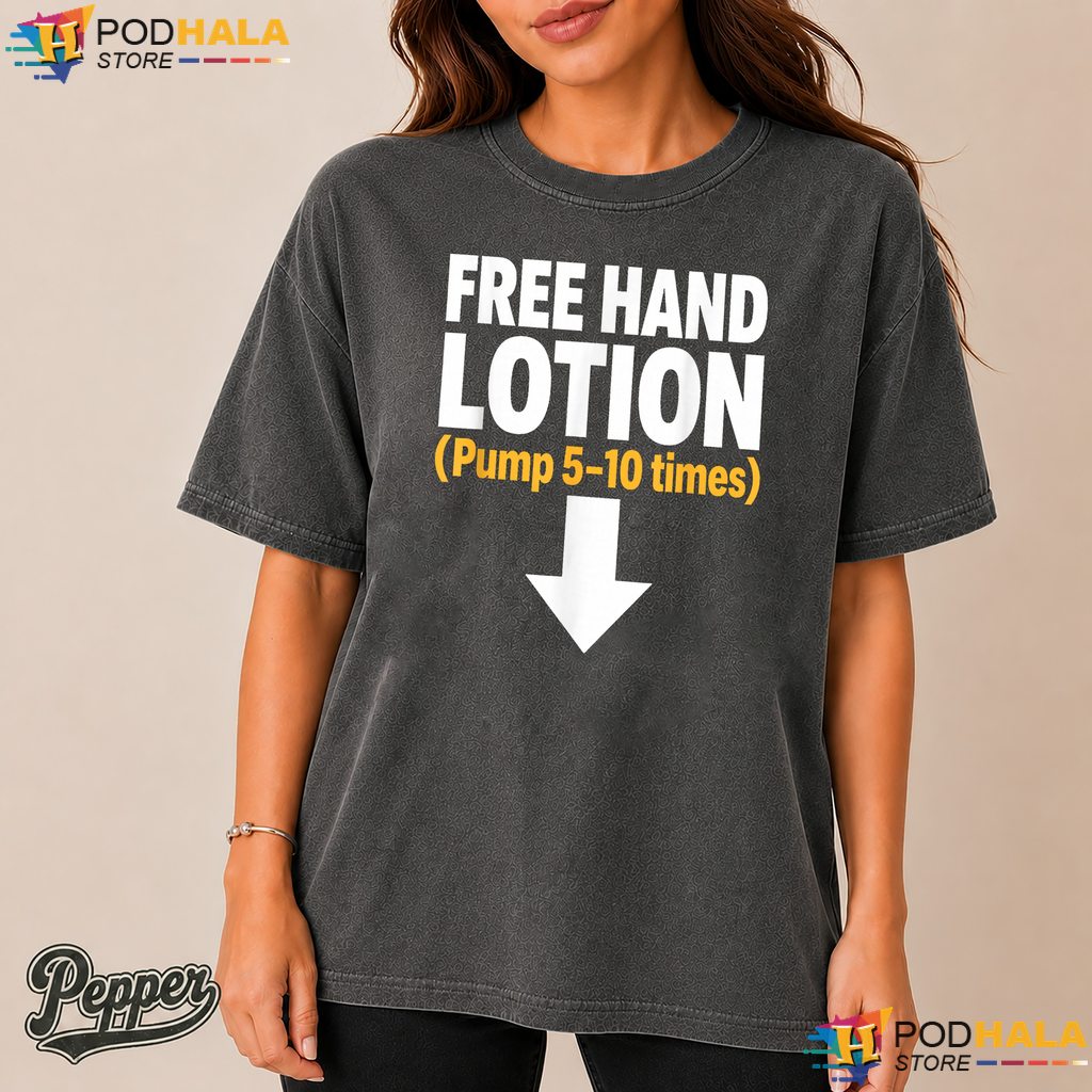 Free Hand Lotion Pump Meme Comfort Colors Shirt Funny Sarcastic Quote Top Free Hand Lotion Pump Meme Comfort Colors Shirt Funny Sarcastic Quote Top