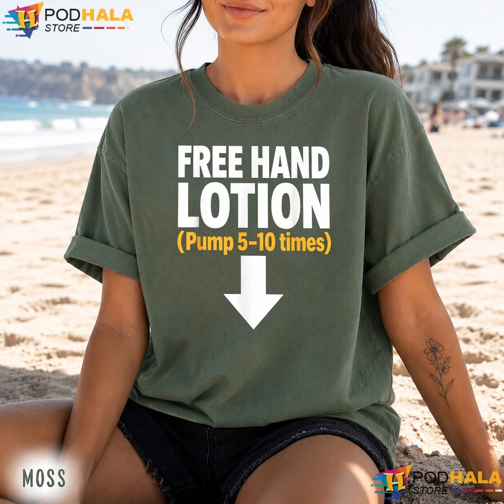 Free Hand Lotion Pump Meme Comfort Colors Tee Funny Sarcastic Quote Top Free Hand Lotion Pump Meme Comfort Colors Tee Funny Sarcastic Quote Top