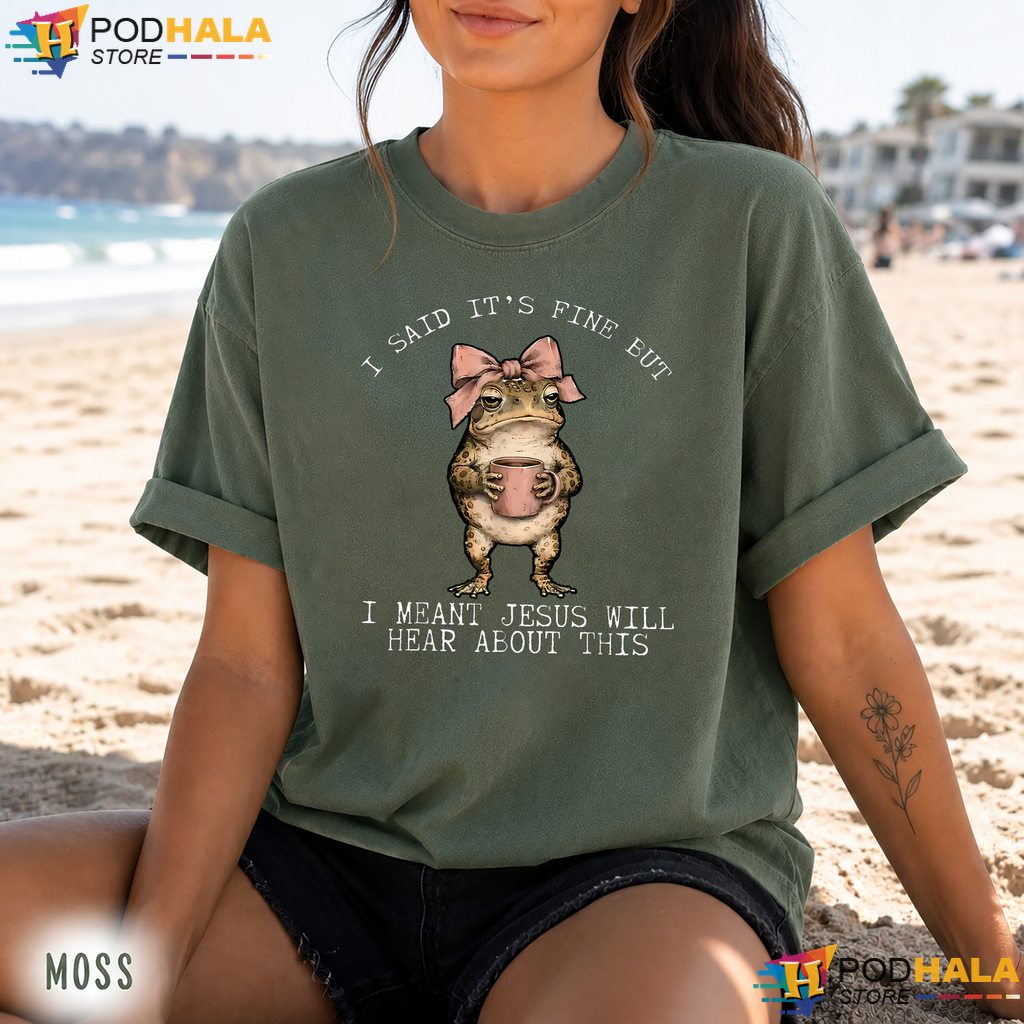Frog Jesus Will Hear About This Comfort Colors Tee Funny Sarcastic Top Frog Jesus Will Hear About This Comfort Colors Tee Funny Sarcastic Top