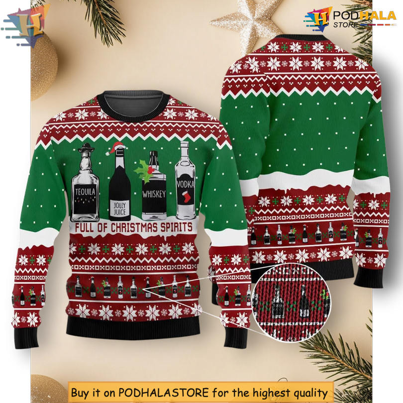 Full Of Christmas Spirits Tequila Whiskey Vodka Wine Lover Scene Party Christmas Sweater