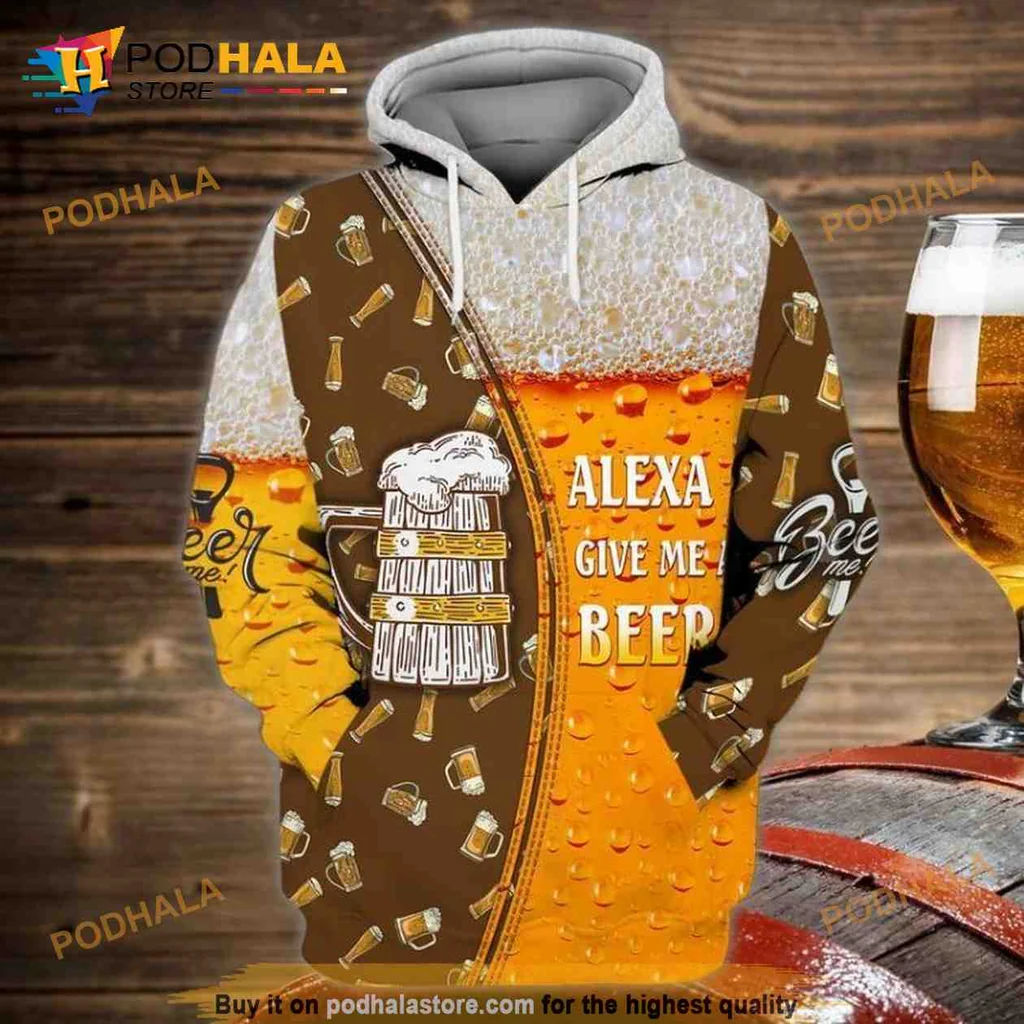 Funny Beer Lover 3d Hoodie, Alexa Give Me A Beer Design