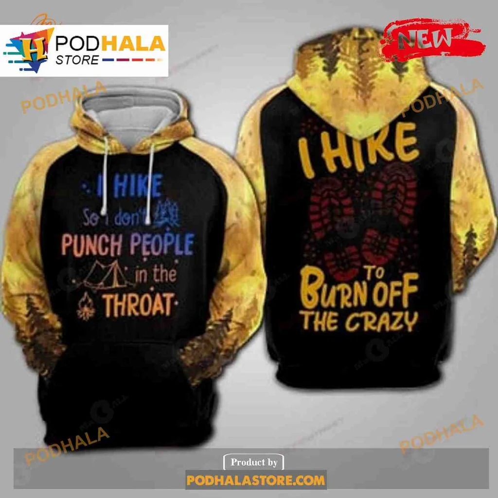 Funny Hiking Adventure 3d Hoodie I Hike So I Dont Punch People In The Throat