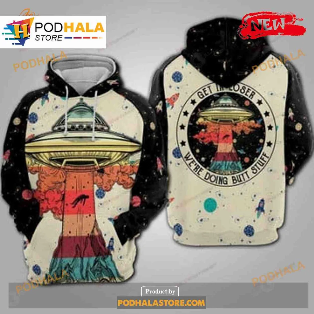 Funny Ufo Camping 3d Hoodie, Get It Loser Were Doing Butt Stuff Design