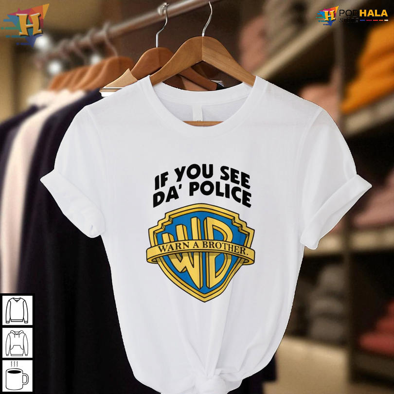 Funny Wb Parody Graphic Tee If You See A Cop Warn A Brother Shirt For Unique Style