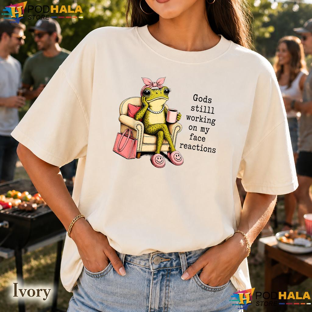 Gods Still Working On My Face Comfort Colors Tshirt Funny Frog Coffee Top Gods Still Working On My Face Comfort Colors Tshirt Funny Frog Coffee Top