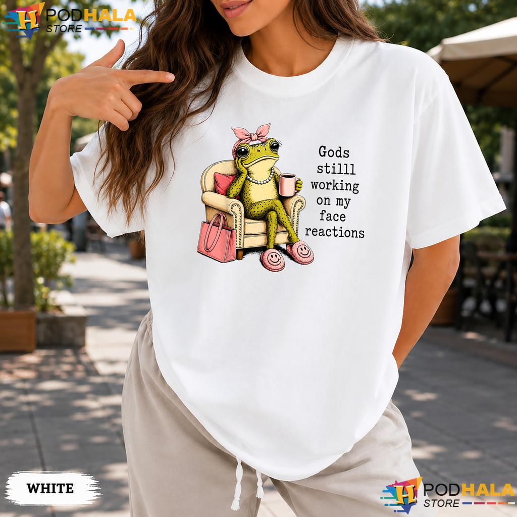 Gods Still Working On My Face Comfort Colors Tee Funny Frog Coffee Top Gods Still Working On My Face Comfort Colors Tee Funny Frog Coffee Top