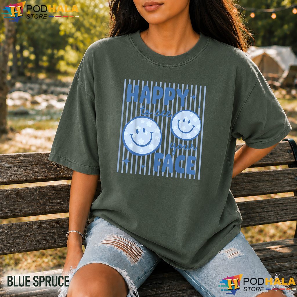 Happy To See Your Face Comfort Colors Shirt Smiley Teacher School Apparel Happy To See Your Face Comfort Colors Shirt Smiley Teacher School Apparel