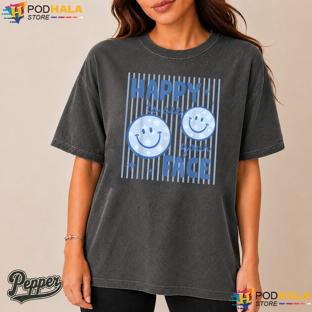 Happy To See Your Face Comfort Colors Tshirt Smiley Teacher School Apparel Happy To See Your Face Comfort Colors Tshirt Smiley Teacher School Apparel
