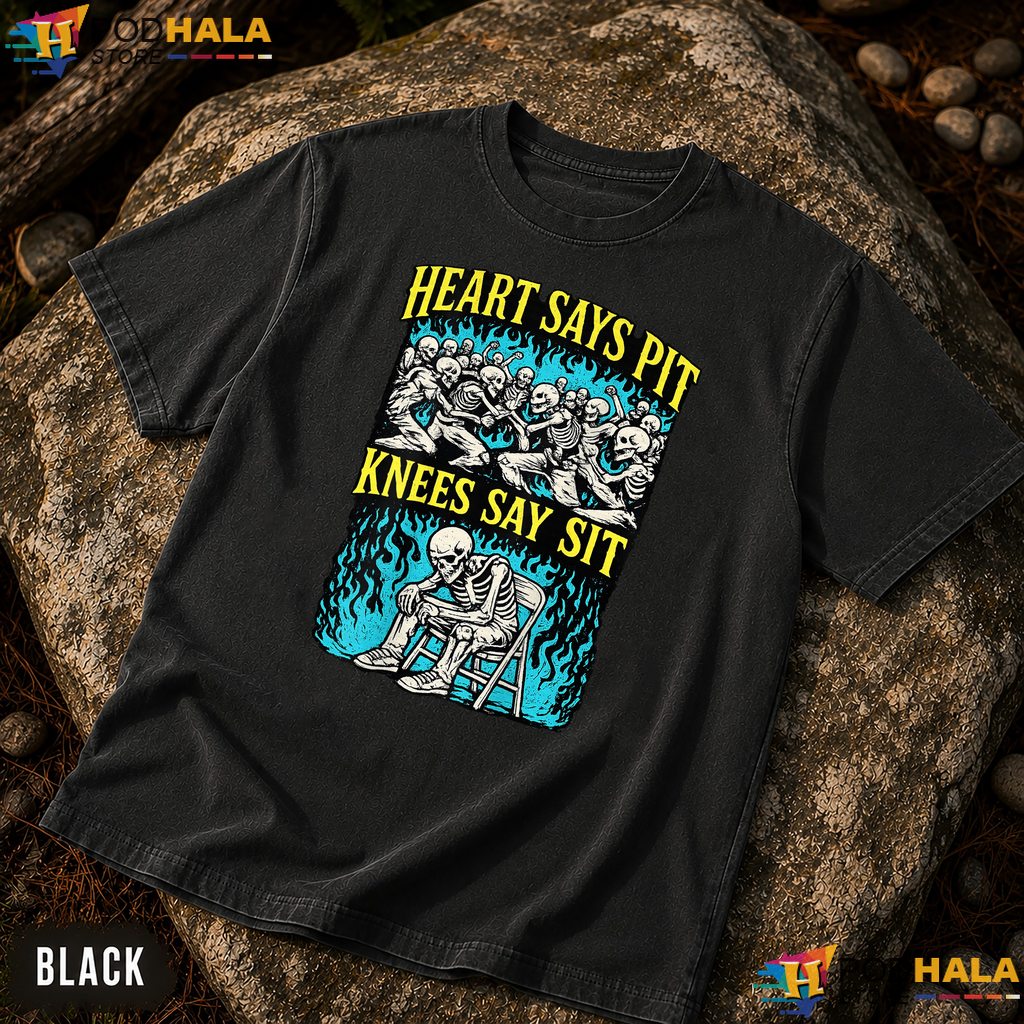 Heart Says Pit Knees Say Sit Comfort Colors T-Shirt Funny Skeleton Apparel