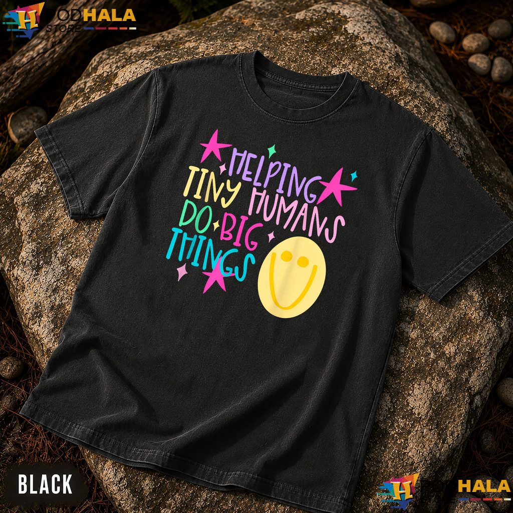 Helping Tiny Humans Big Things Comfort Colors Shirt Teacher School Top Helping Tiny Humans Big Things Comfort Colors Shirt Teacher School Top