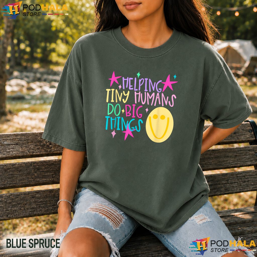 Helping Tiny Humans Big Things Comfort Colors Tshirt Teacher School Top Helping Tiny Humans Big Things Comfort Colors Tshirt Teacher School Top