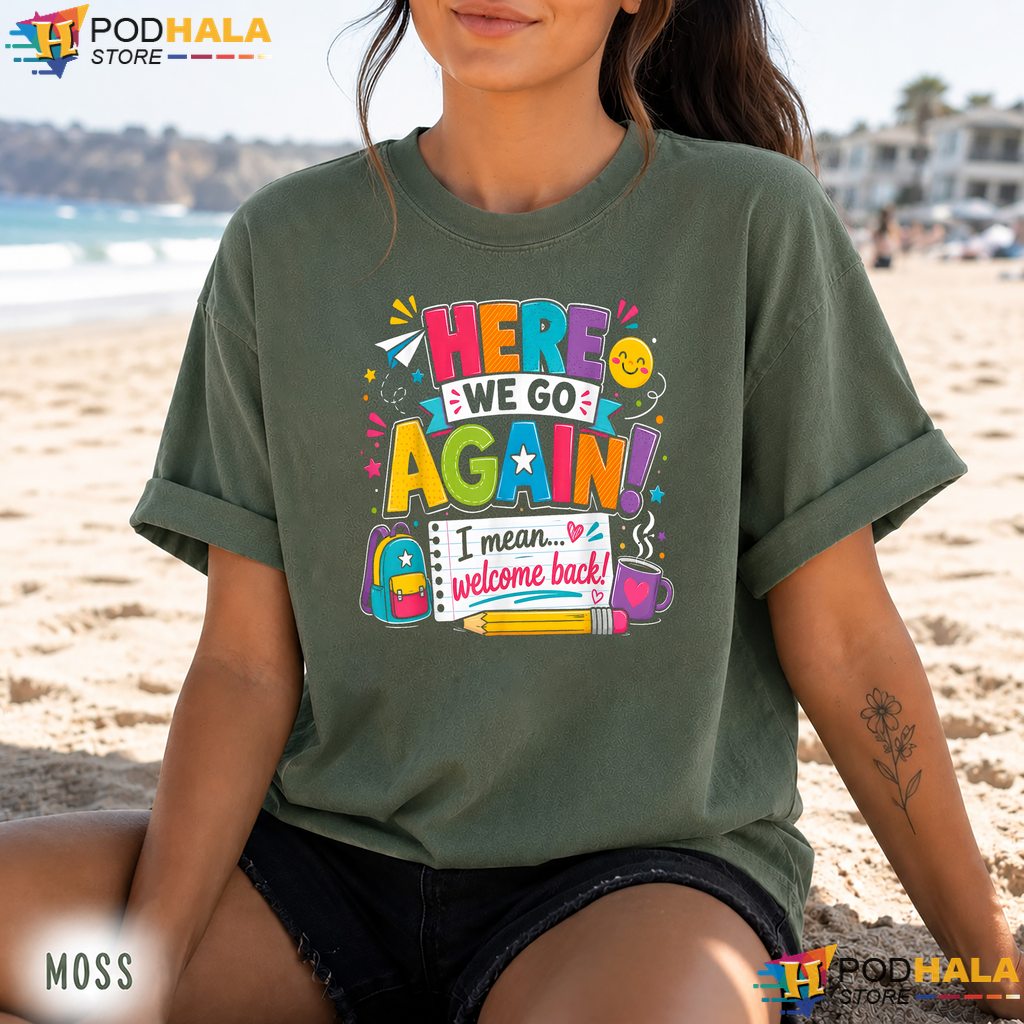 Here We Go Welcome Back School Comfort Colors Tee Funny Teacher Apparel Here We Go Welcome Back School Comfort Colors Tee Funny Teacher Apparel