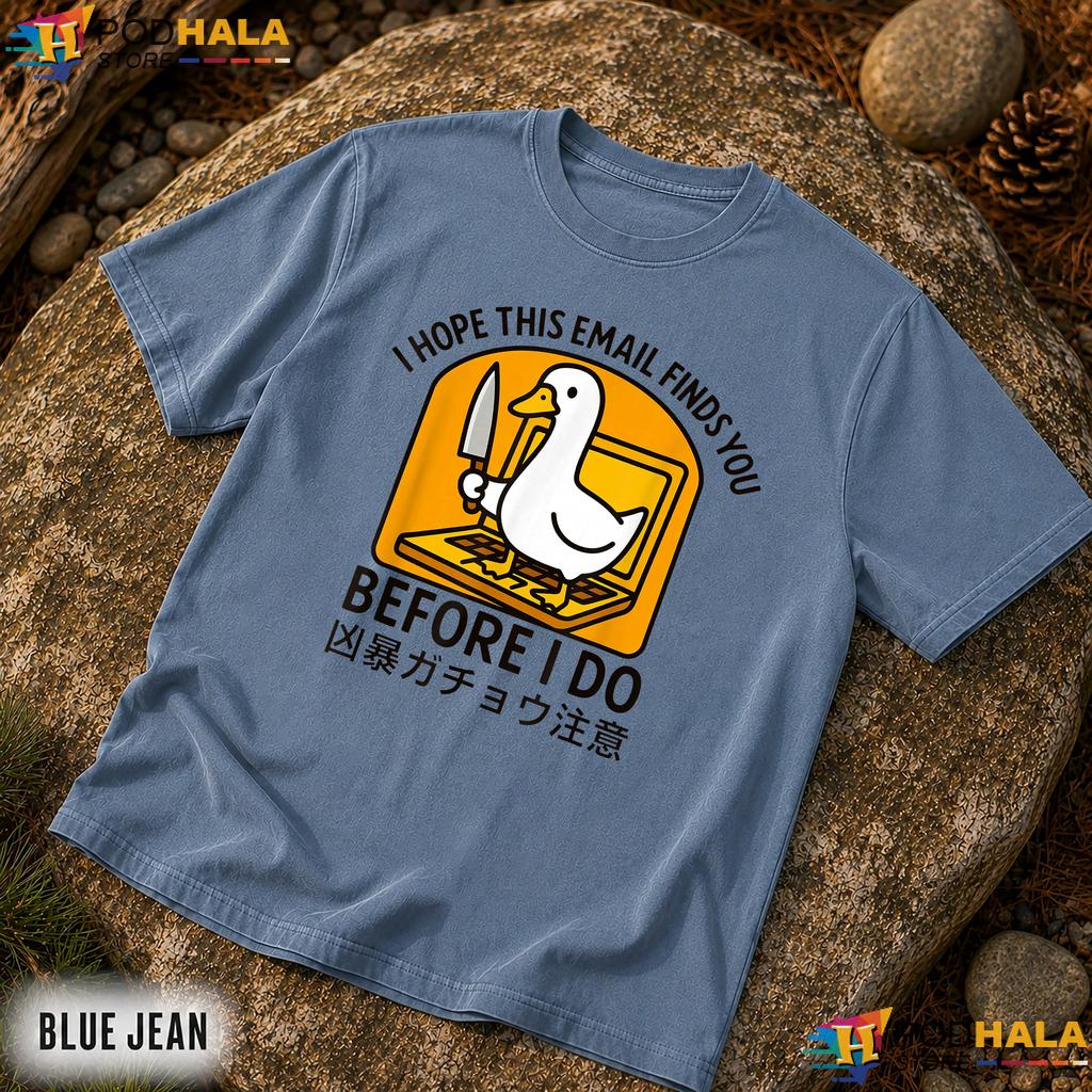 Hope Email Finds You Before I Do Comfort Colors Shirt Funny Goose Apparel Hope Email Finds You Before I Do Comfort Colors Shirt Funny Goose Apparel