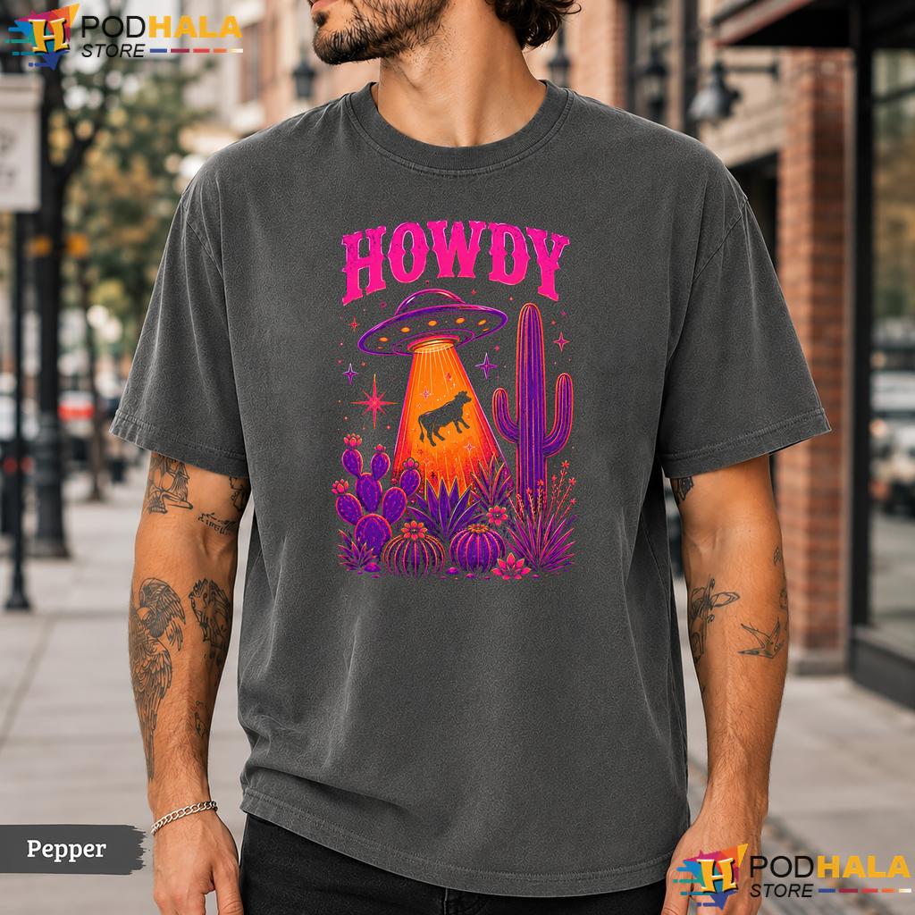 Howdy UFO Alien Comfort Colors T-Shirt Western Cowgirl Encounter Humor Top