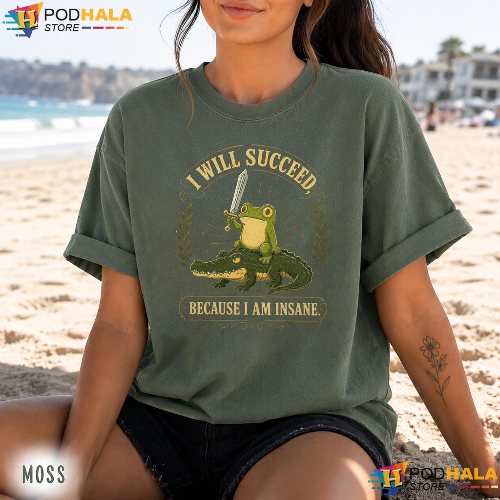 I Will Succeed Comfort Colors Shirt Insane Frog Riding Crocodile Top I Will Succeed Comfort Colors Shirt Insane Frog Riding Crocodile Top
