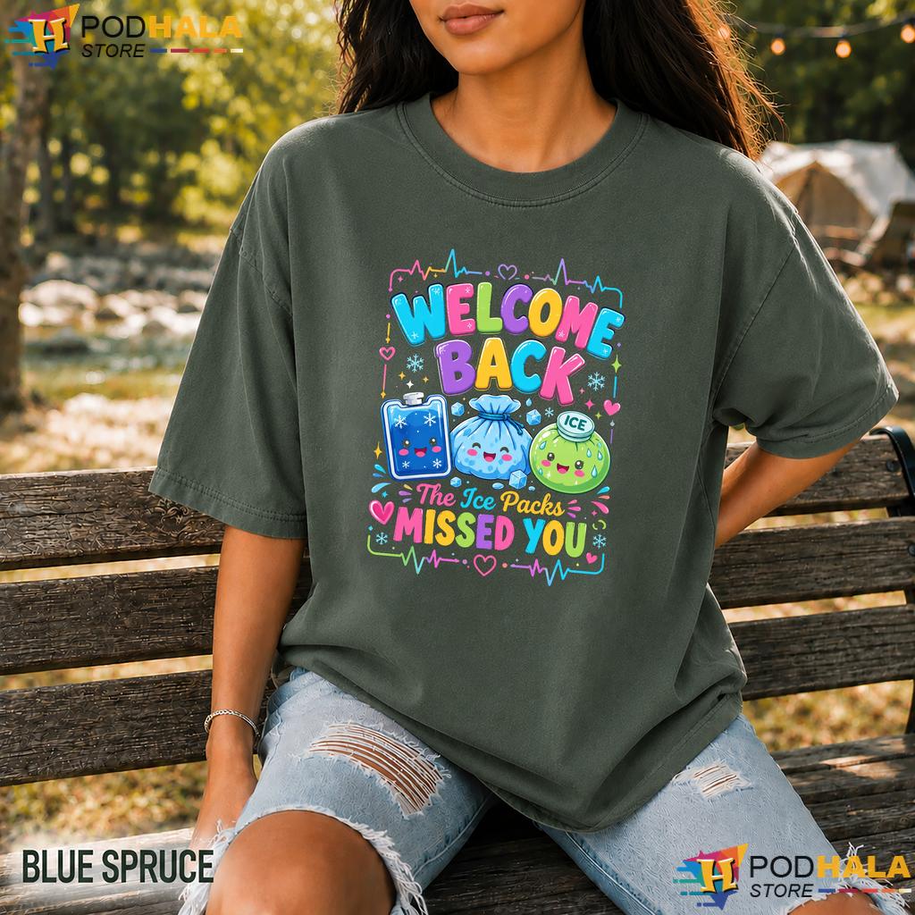 Ice Packs Missed Comfort Colors Shirt Welcome Back School Nurse Top Ice Packs Missed Comfort Colors Shirt Welcome Back School Nurse Top